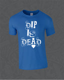 Dip Is Dead